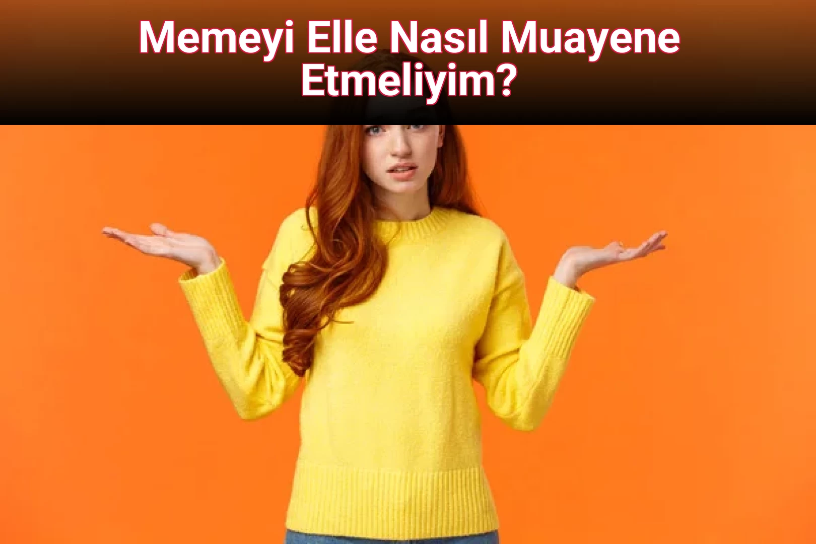 Memeyi Elle Nasıl Muayene Etmeliyim?