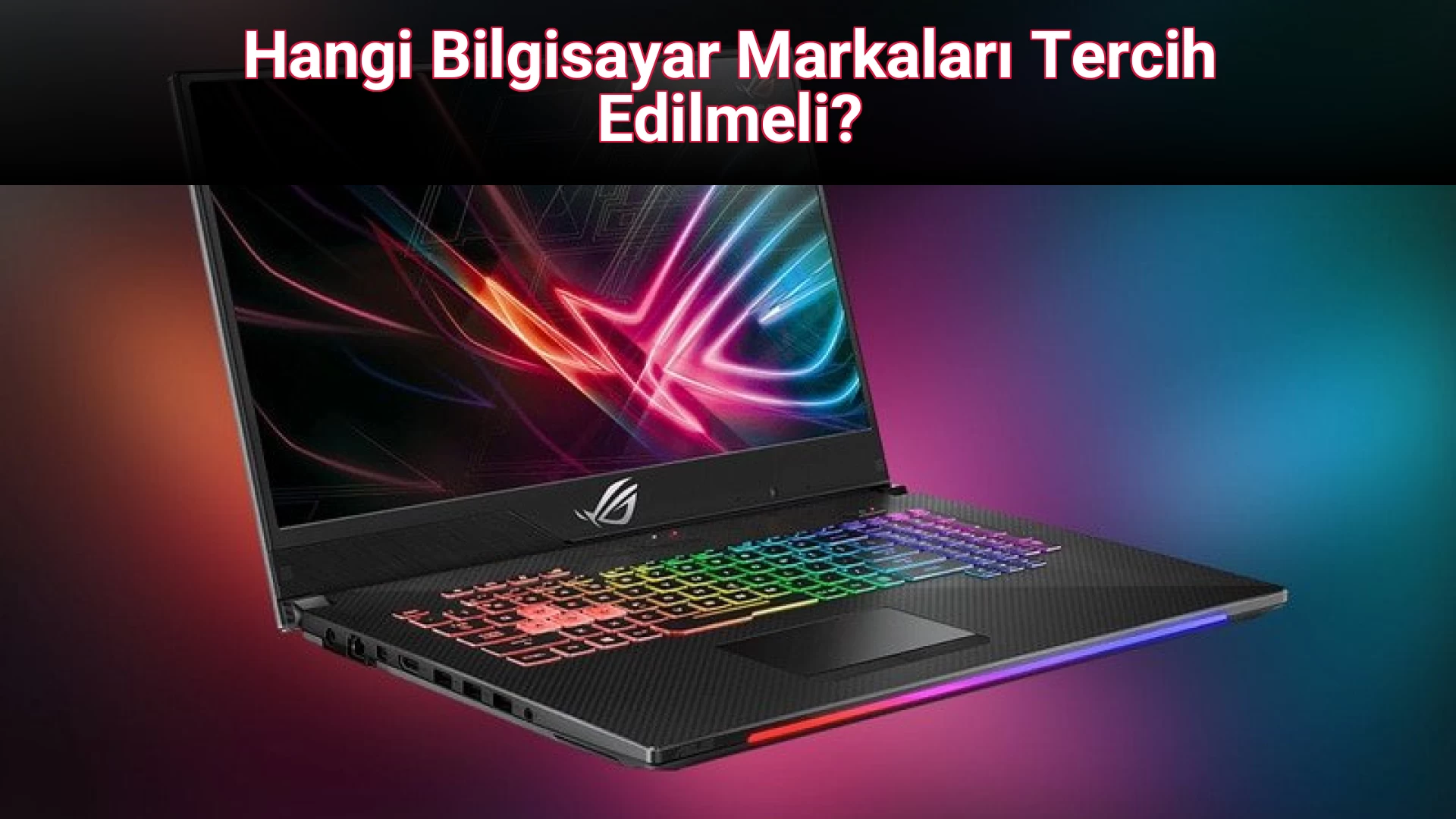 Hangi Bilgisayar Markaları Tercih Edilmeli?