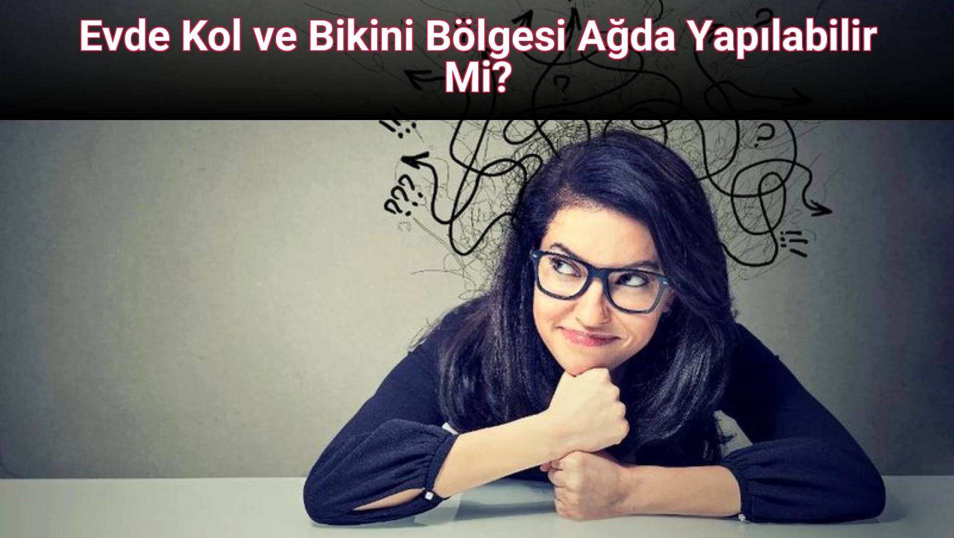 Evde Kol ve Bikini Bölgesi Ağda Yapılabilir Mi?