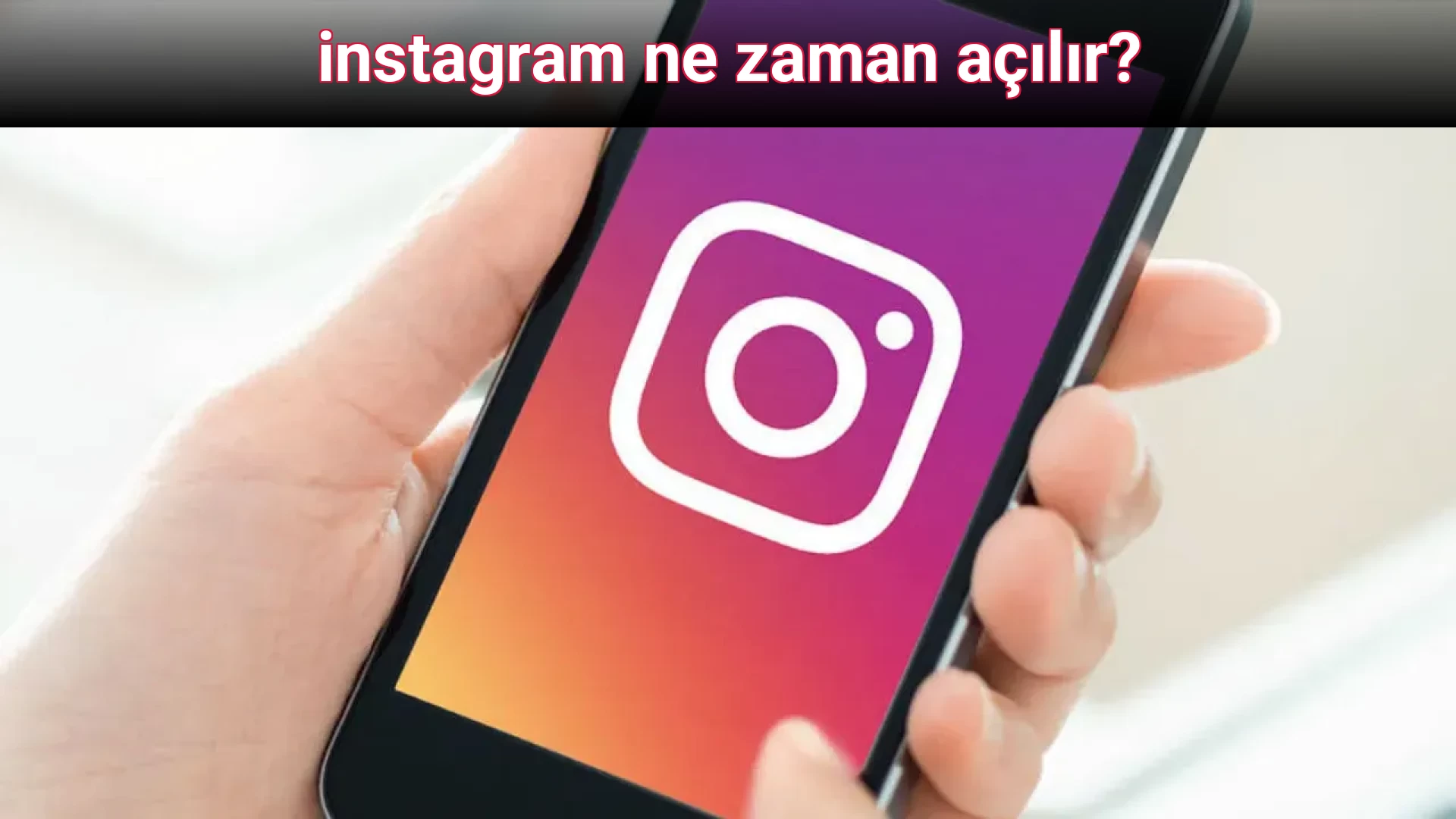instagram ne zaman açılır?