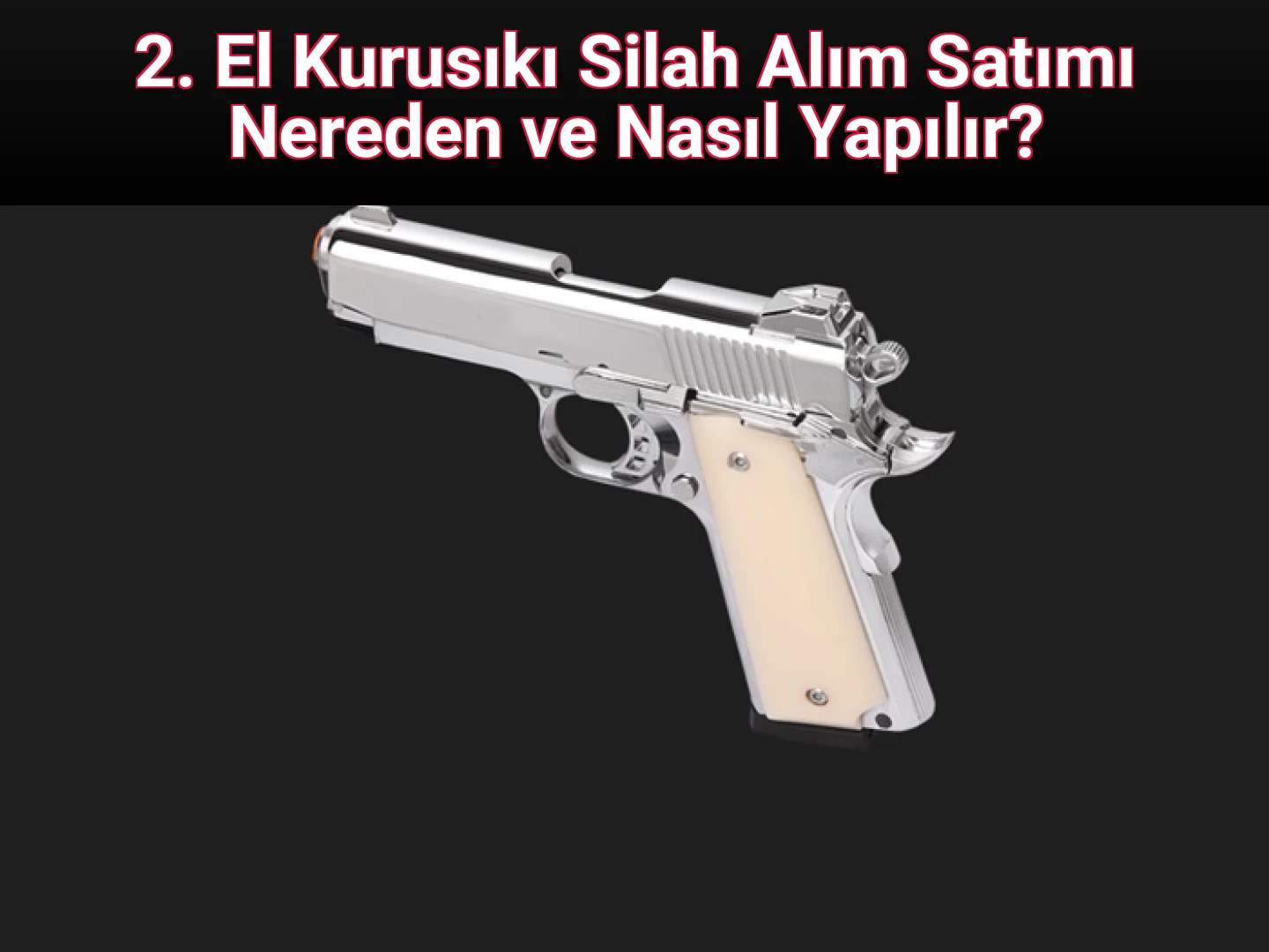 2. El Kurusıkı Silah Alım Satımı Nereden ve Nasıl Yapılır?