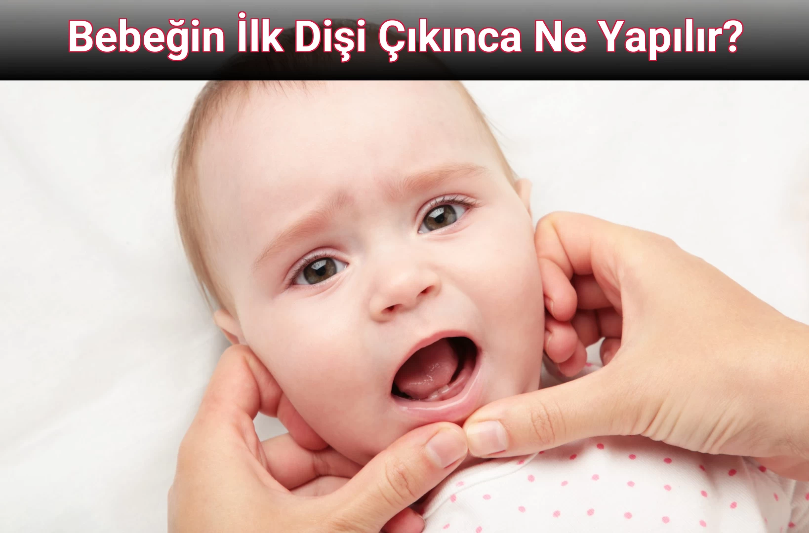 Bebeğin İlk Dişi Çıkınca Ne Yapılır?