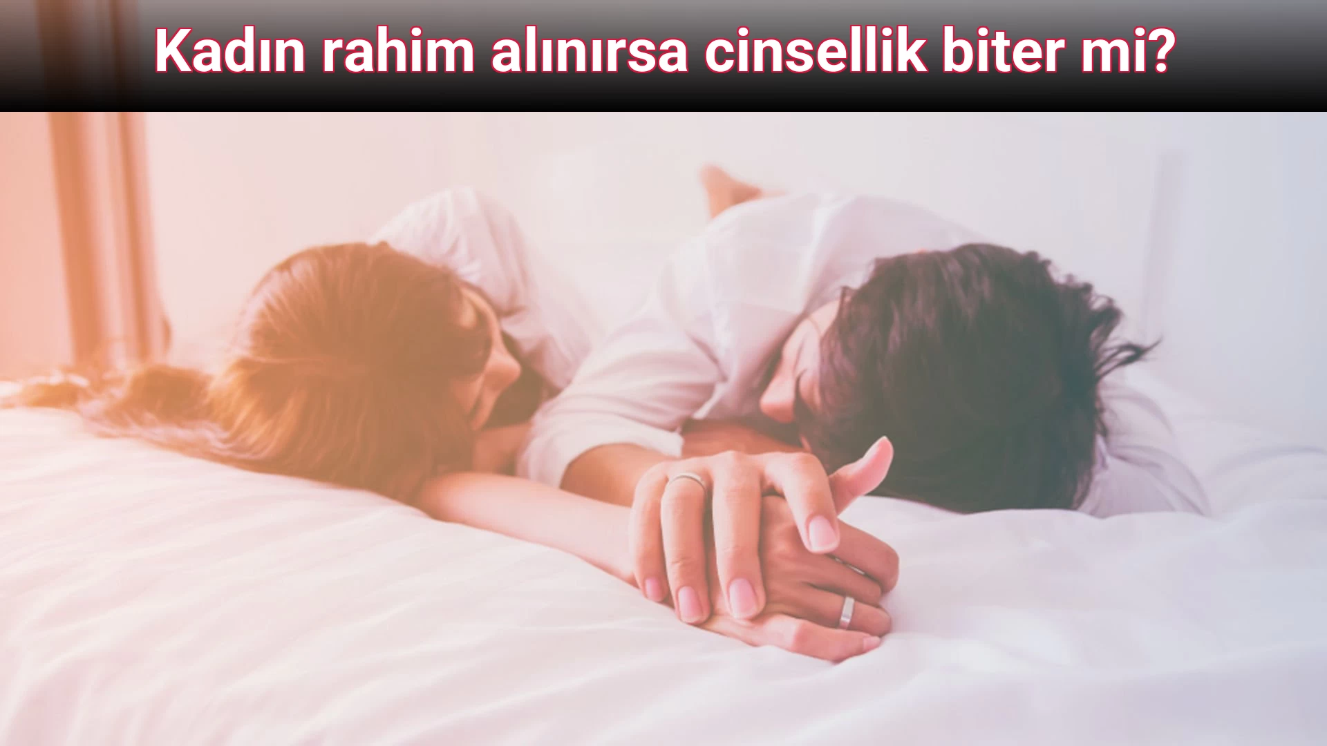 Kadın rahim alınırsa cinsellik biter mi?