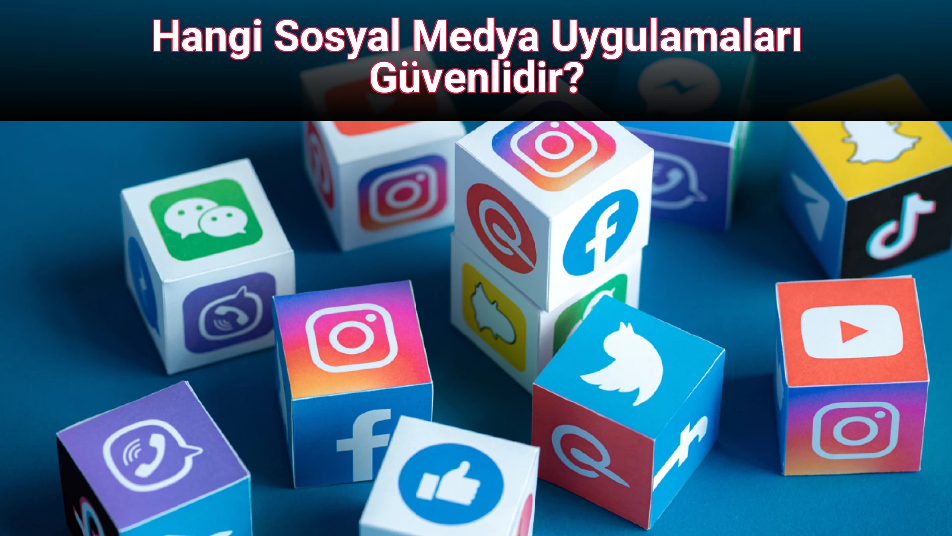 Hangi Sosyal Medya Uygulamaları Güvenlidir?