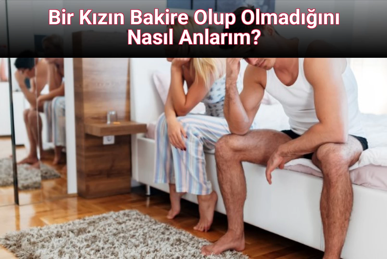 Bir Kızın Bakire Olup Olmadığını Nasıl Anlarım?