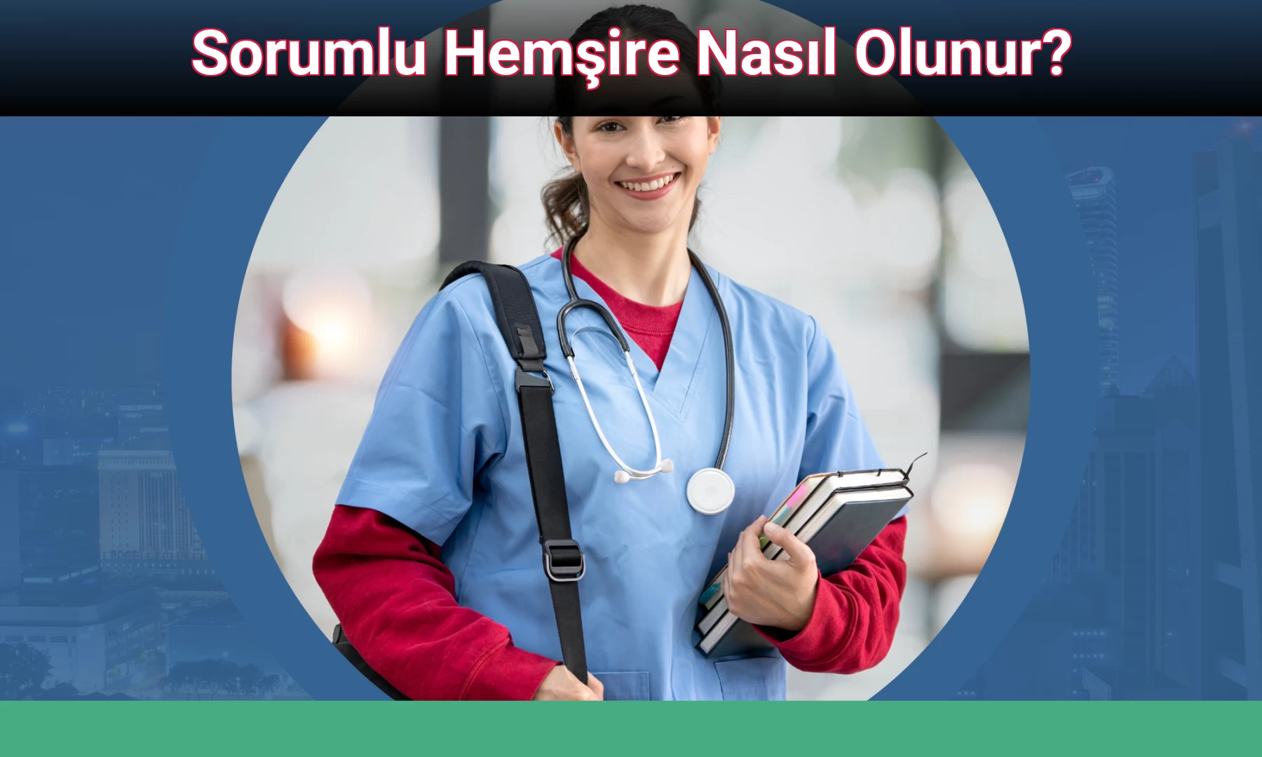 Sorumlu Hemşire Nasıl Olunur?