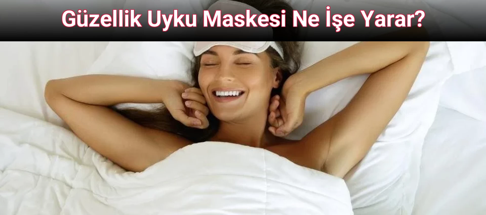 Güzellik Uyku Maskesi Ne İşe Yarar?