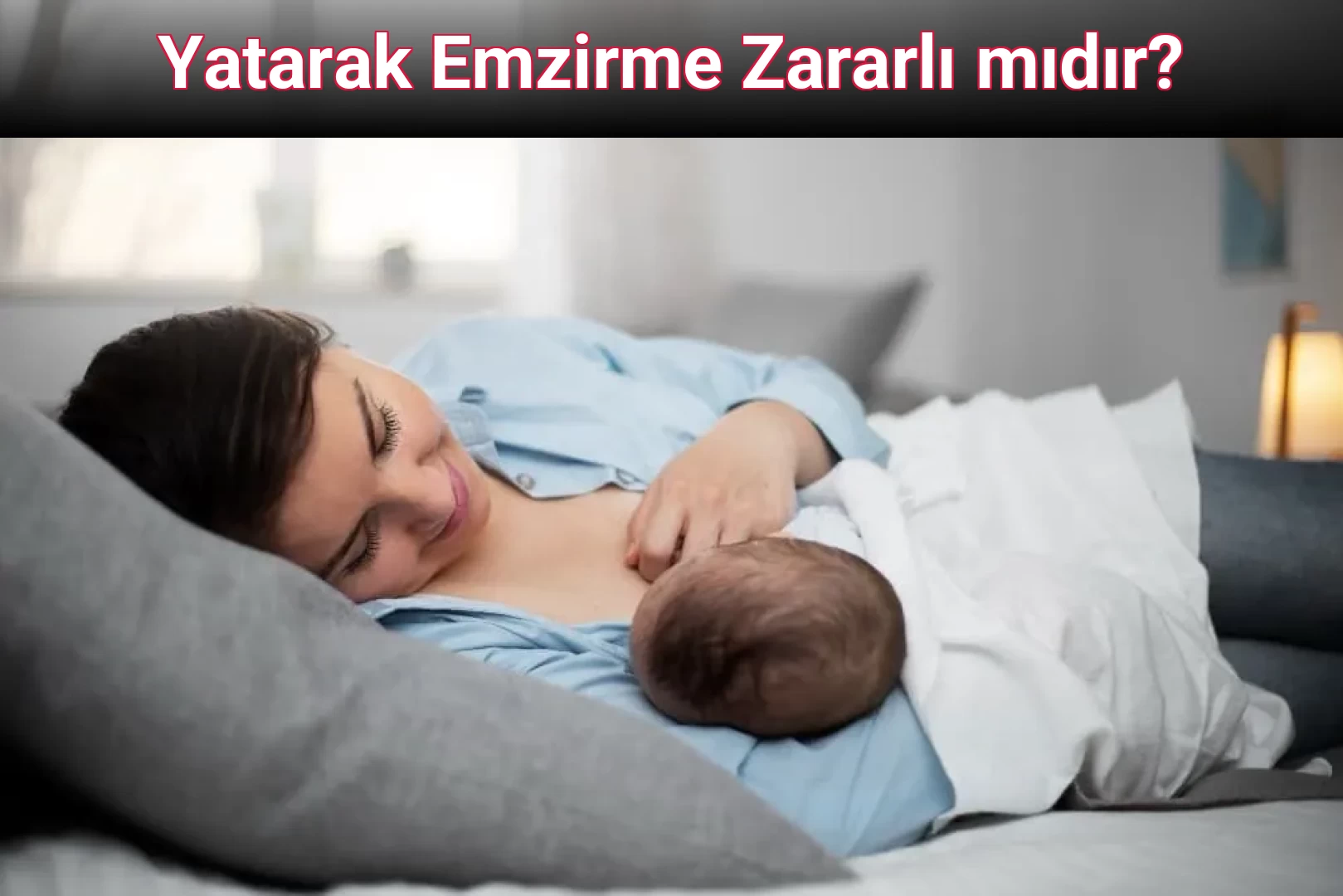 Yatarak Emzirme Zararlı mıdır?
