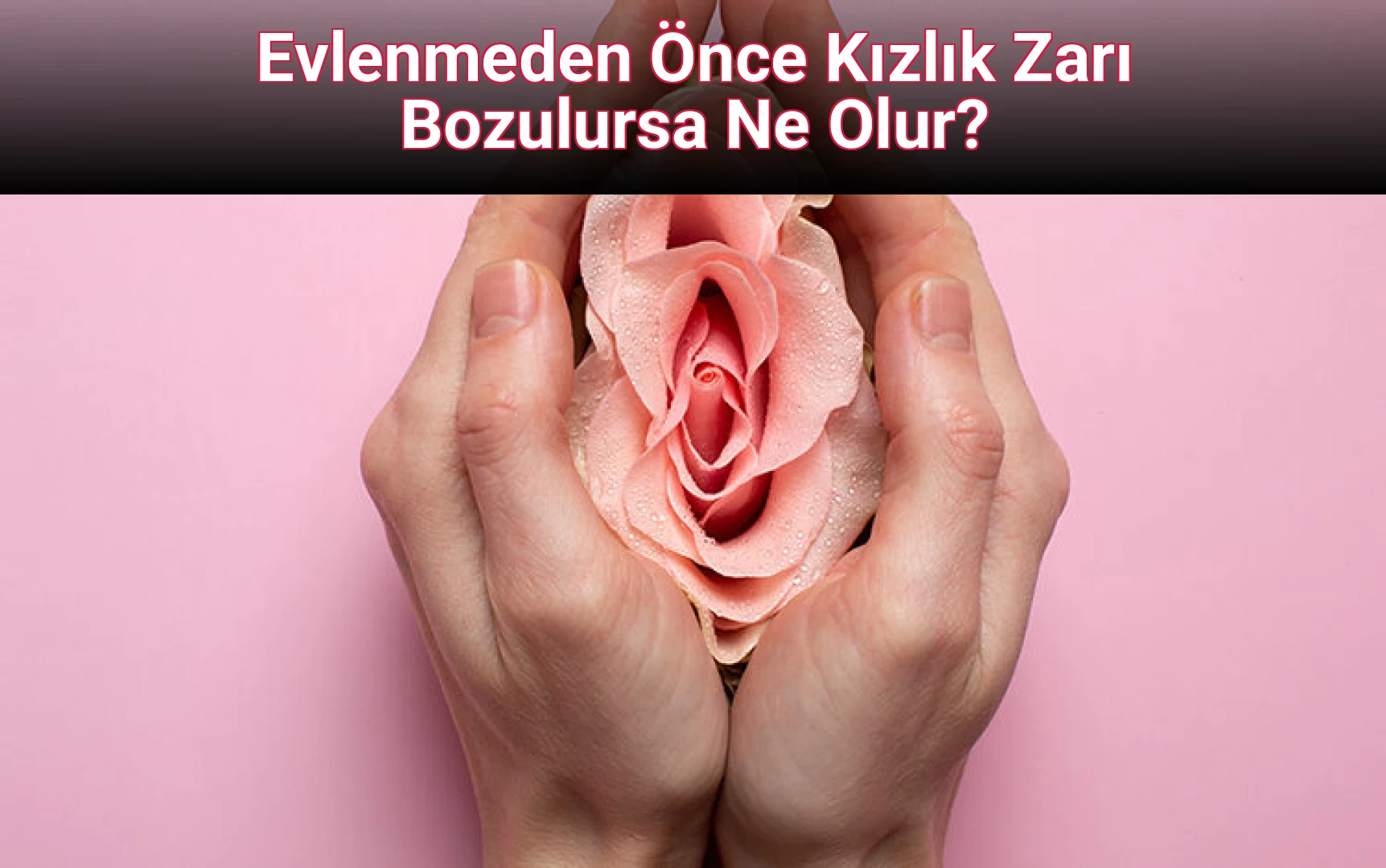 Evlenmeden Önce Kızlık Zarı Bozulursa Ne Olur?