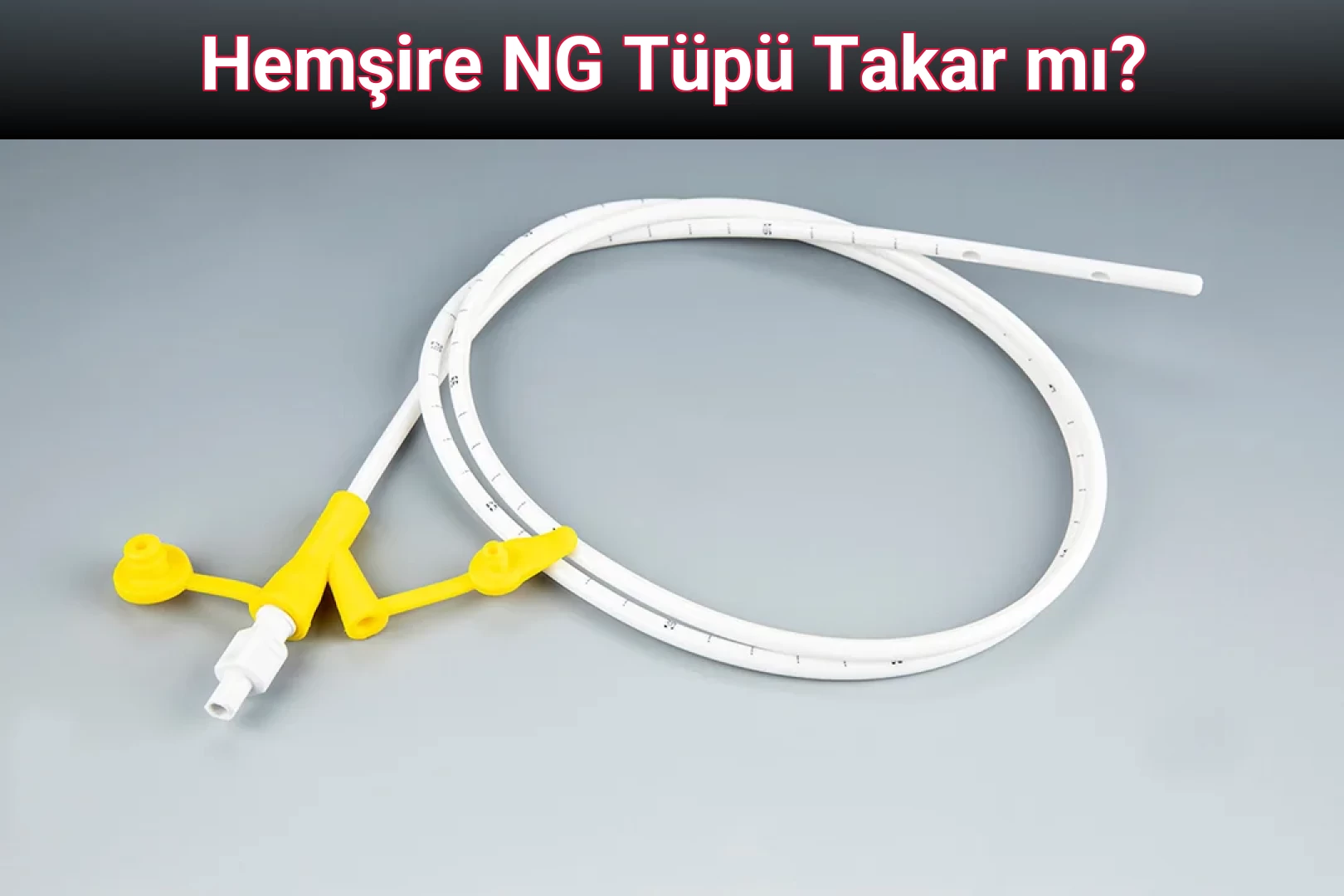 Hemşire NG Tüpü Takar mı?