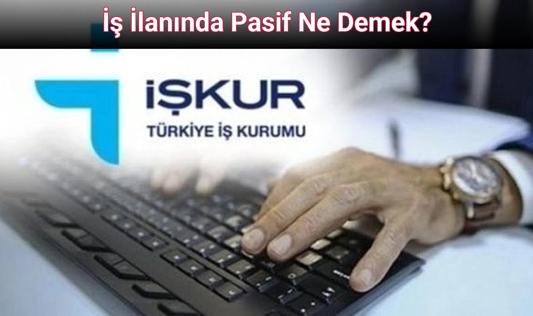 İş İlanında Pasif Ne Demek?