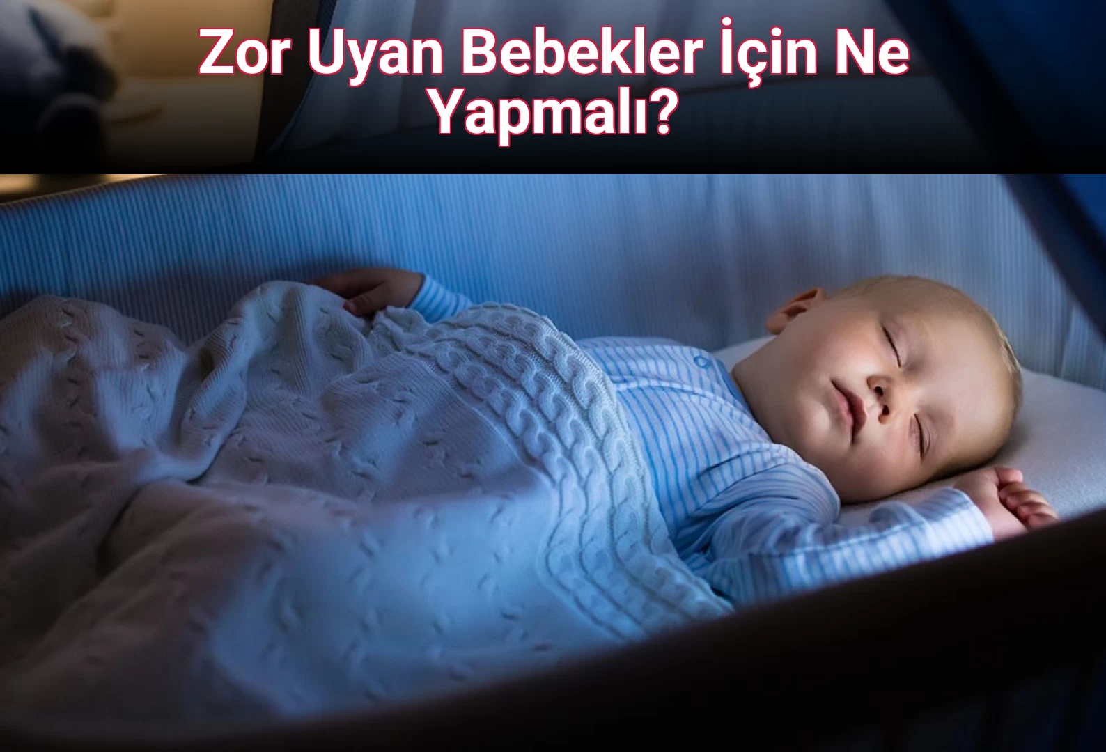 Zor Uyan Bebekler İçin Ne Yapmalı?