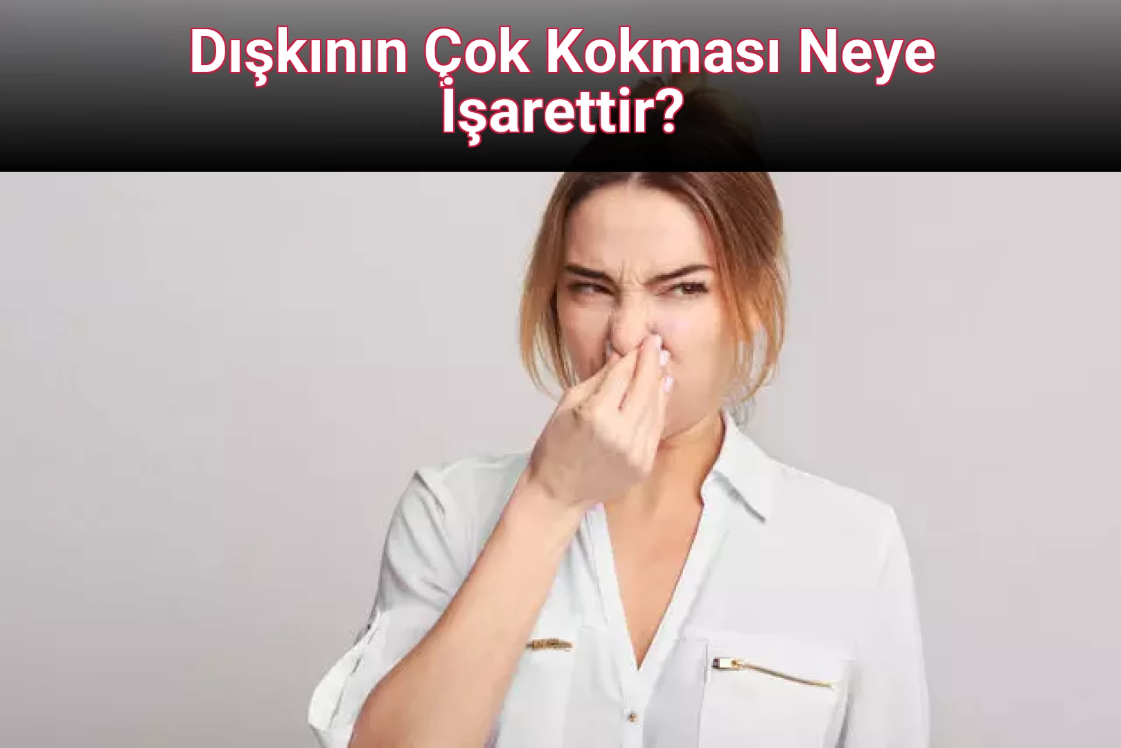 Dışkının Çok Kokması Neye İşarettir?