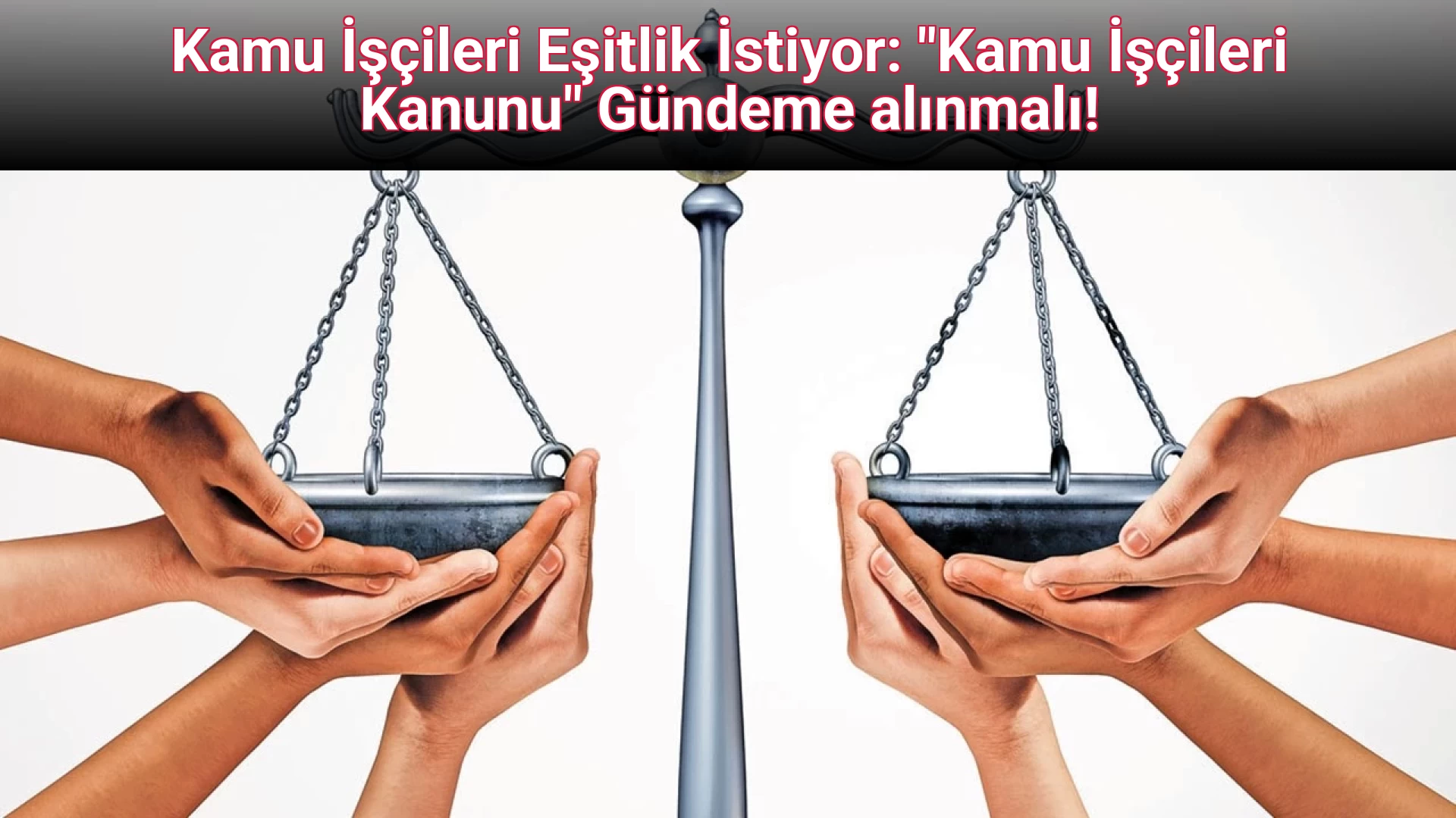 Kamu İşçileri Eşitlik İstiyor: "Kamu İşçileri Kanunu" Gündeme alınmalı!