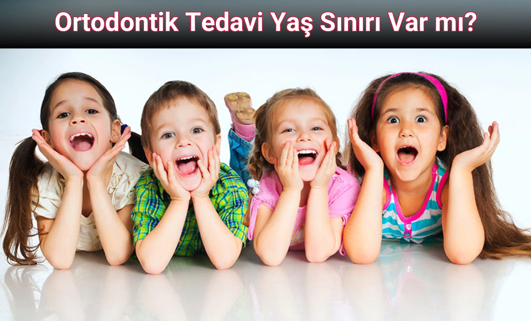 Ortodontik Tedavi Yaş Sınırı Var mı?