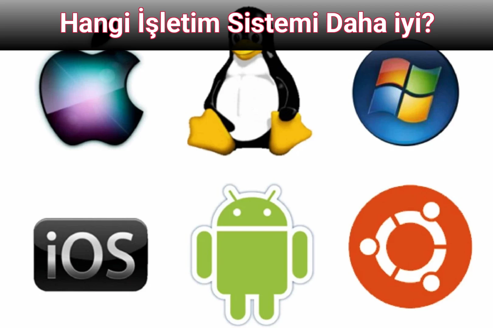 Hangi İşletim Sistemi Daha iyi?
