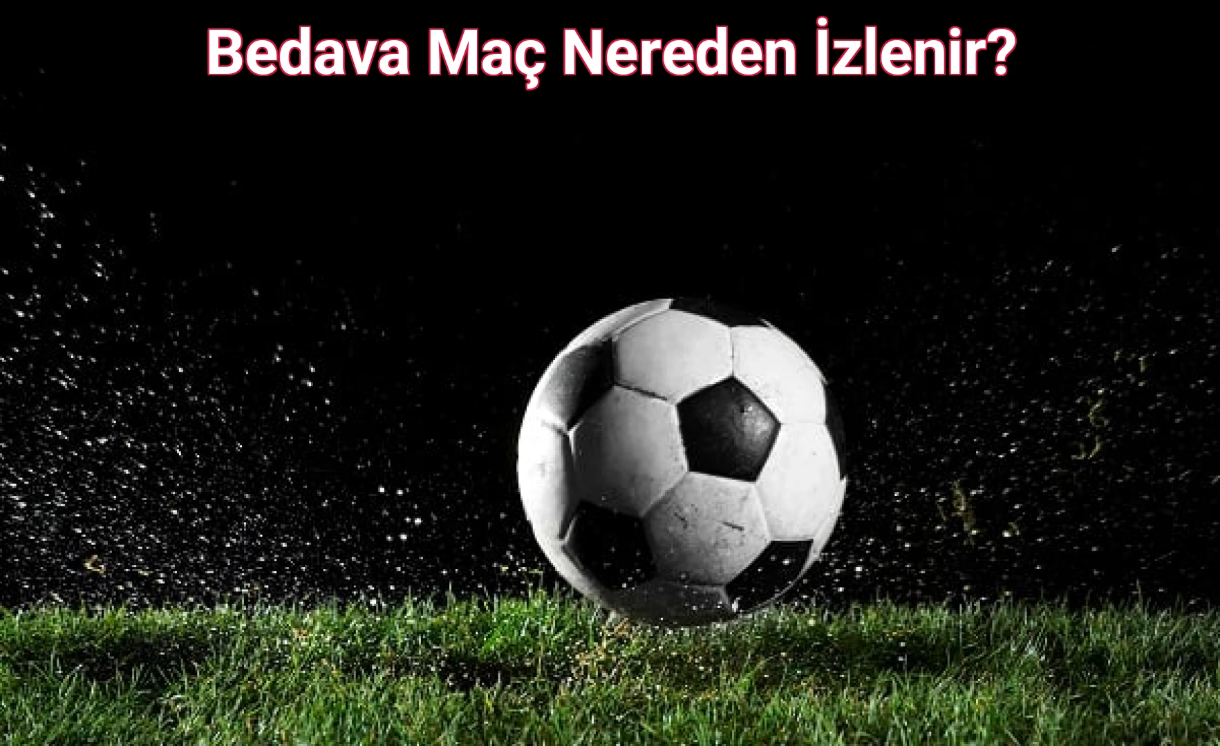Bedava Maç Nereden İzlenir?