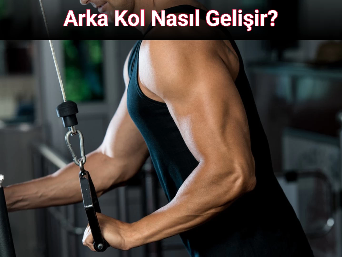 Arka Kol Nasıl Gelişir?