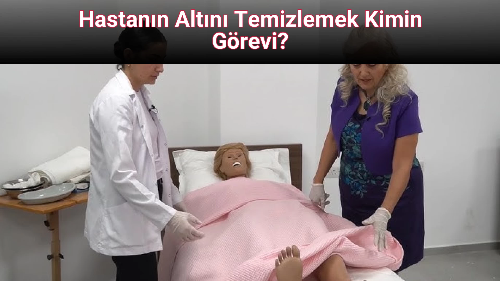 Hastanın Altını Temizlemek Kimin Görevi?