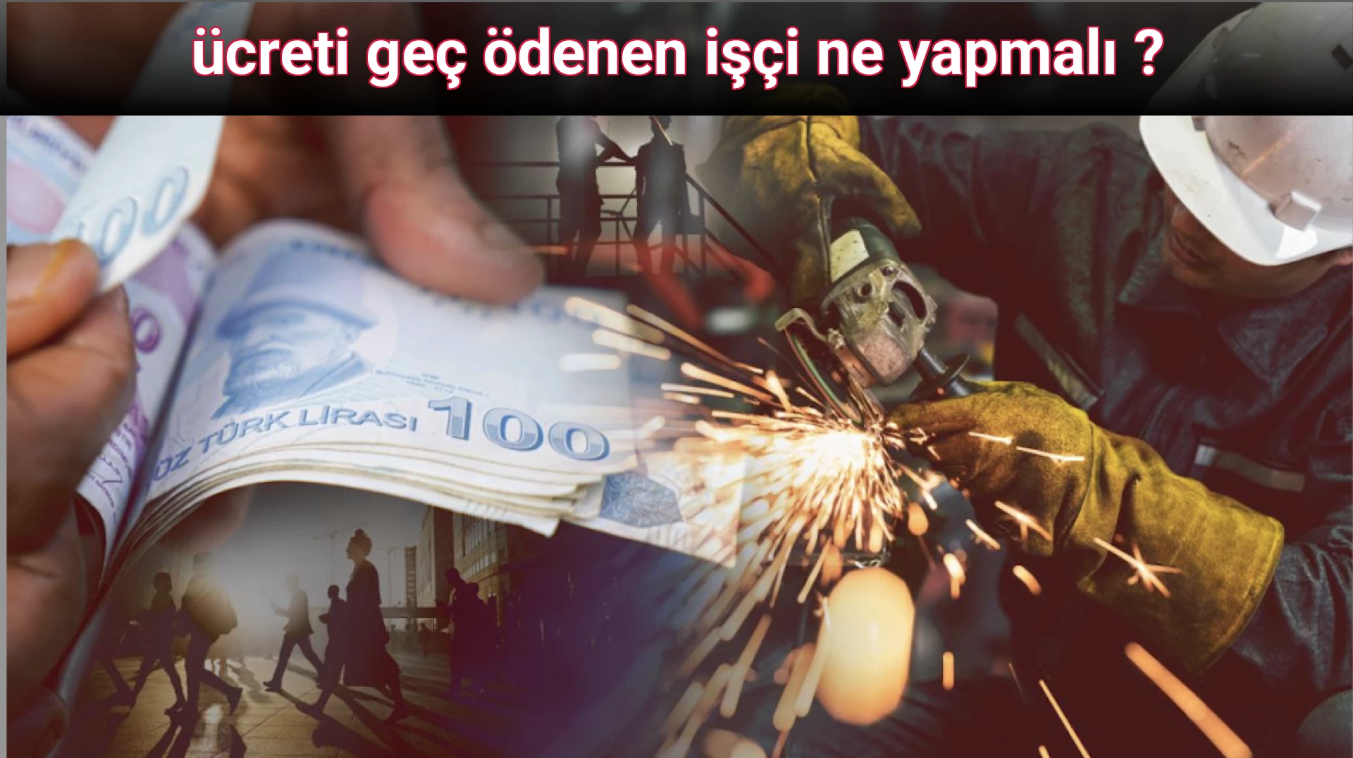 ücreti geç ödenen işçi ne yapmalı ?