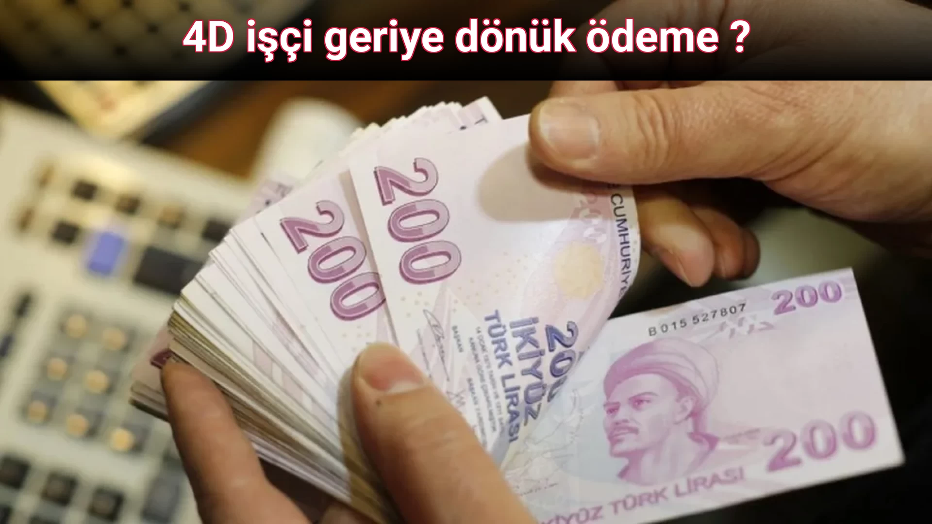 4D işçi geriye dönük ödeme ? 