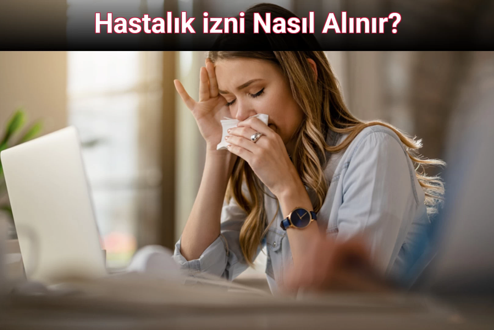 Hastalık izni Nasıl Alınır?