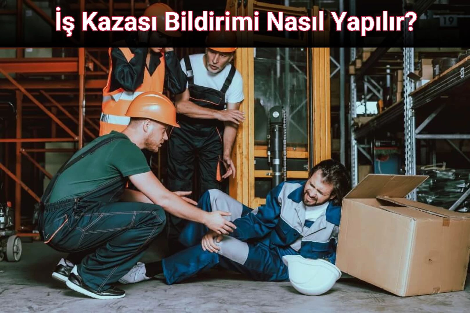 İş Kazası Bildirimi Nasıl Yapılır?