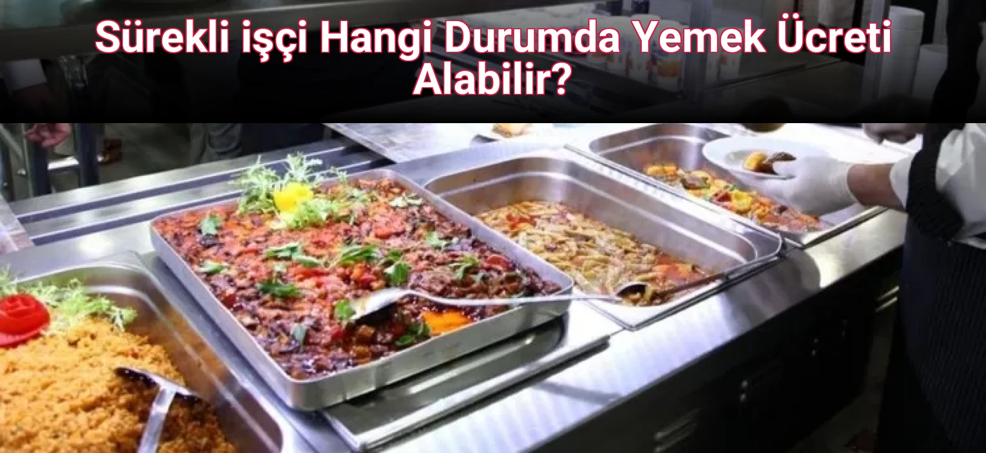 Sürekli işçi Hangi Durumda Yemek Ücreti Alabilir?