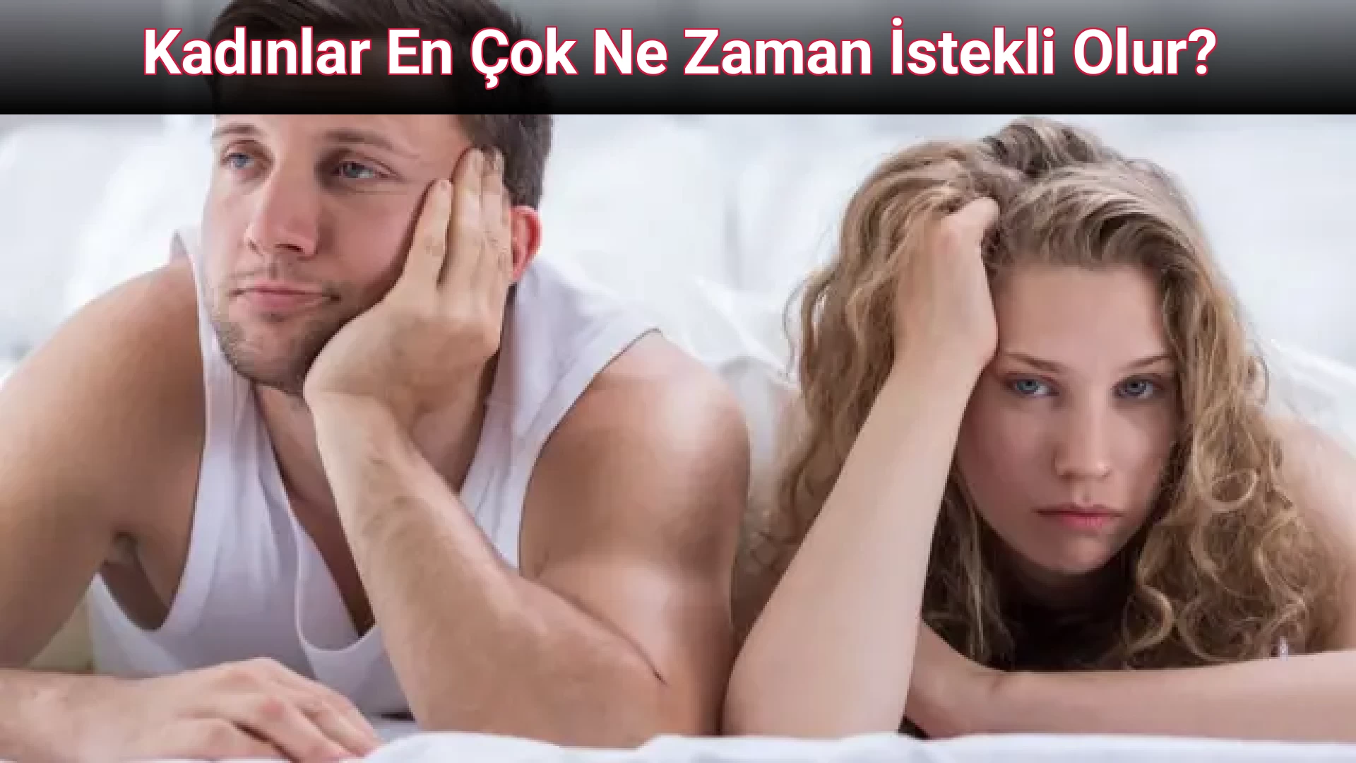 Kadınlar En Çok Ne Zaman İstekli Olur?