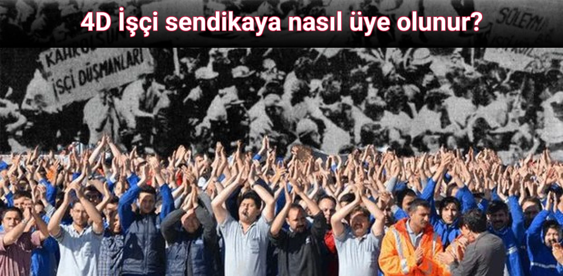 4D İşçi sendikaya nasıl üye olunur? 