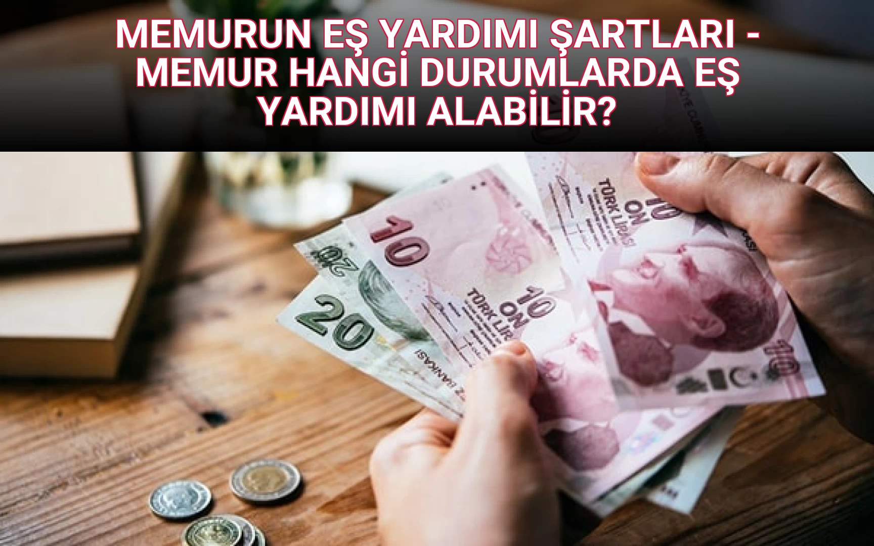 MEMURUN EŞ YARDIMI ŞARTLARI - MEMUR HANGİ DURUMLARDA EŞ YARDIMI ALABİLİR?