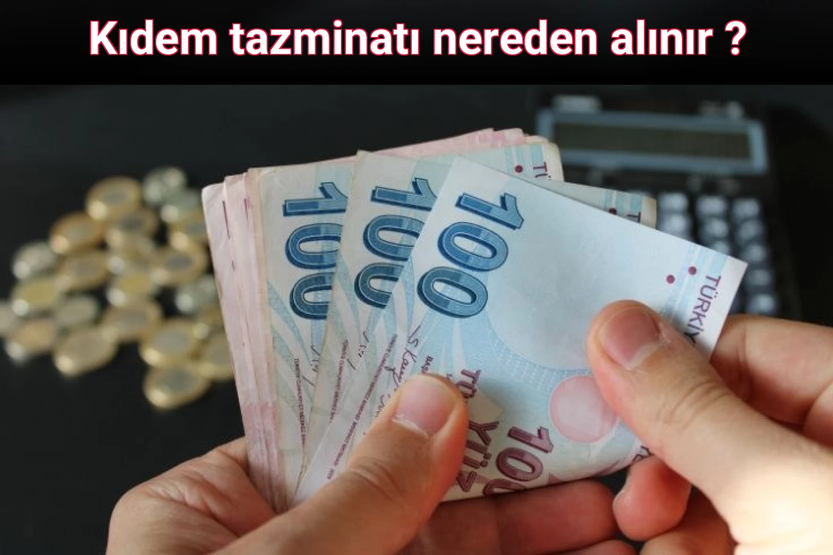 Kıdem tazminatı nereden alınır ?