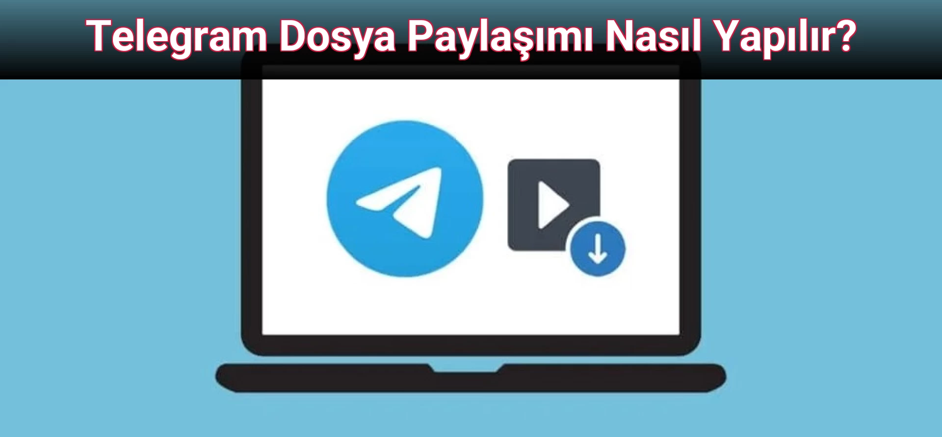 Telegram Dosya Paylaşımı Nasıl Yapılır?