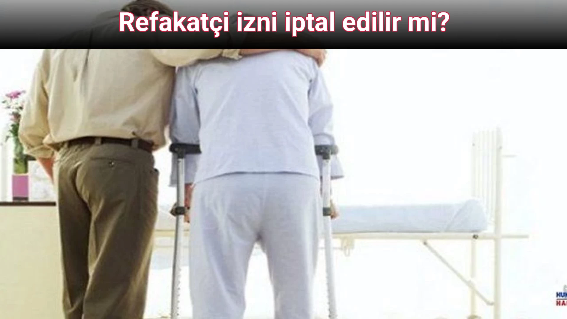 Refakatçi izni iptal edilir mi? 