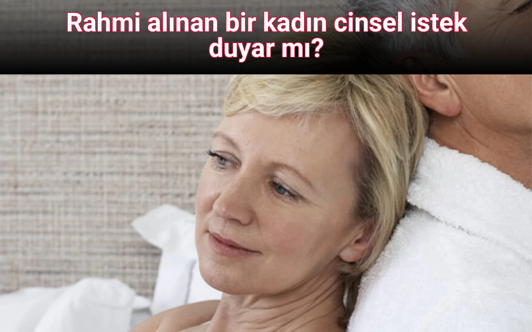 Rahmi alınan bir kadın cinsel istek duyar mı?