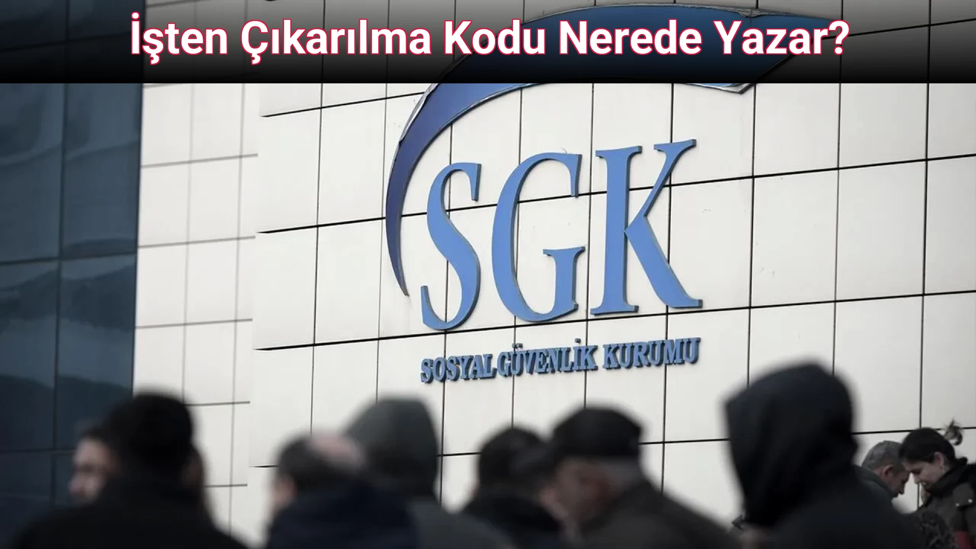 İşten Çıkarılma Kodu Nerede Yazar?