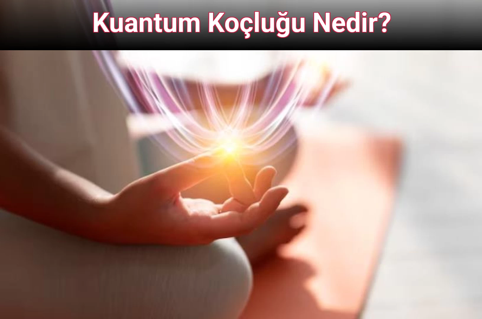Kuantum Koçluğu Nedir?