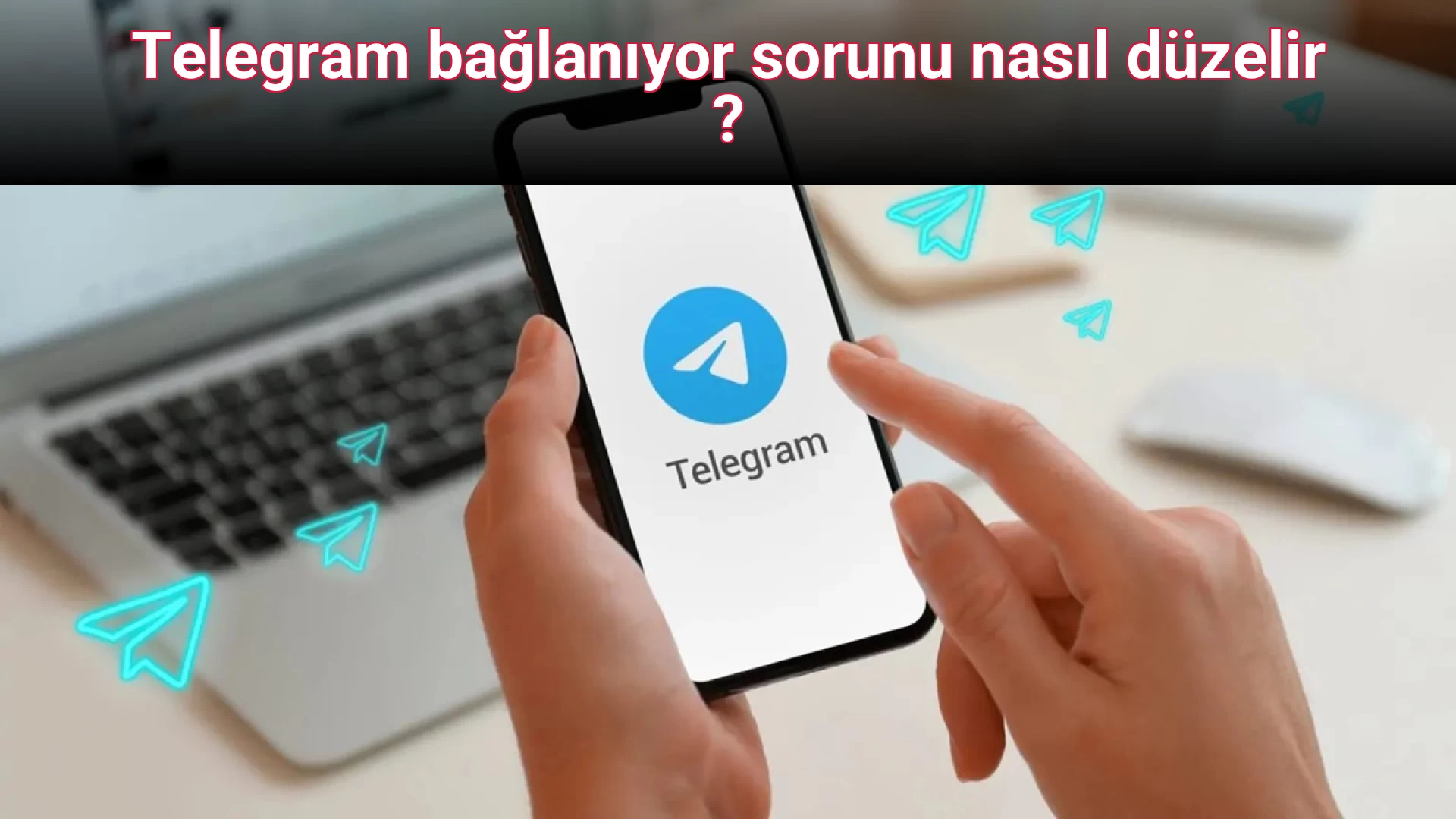 Telegram bağlanıyor sorunu nasıl düzelir ?