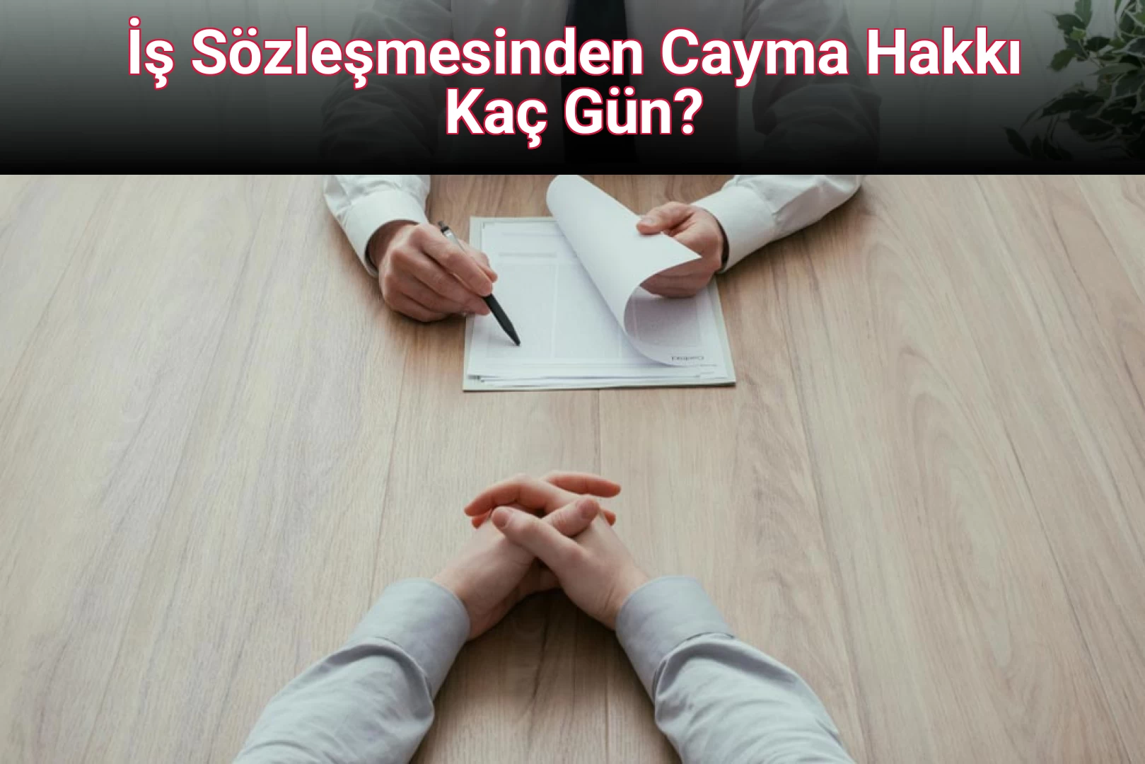İş Sözleşmesinden Cayma Hakkı Kaç Gün?