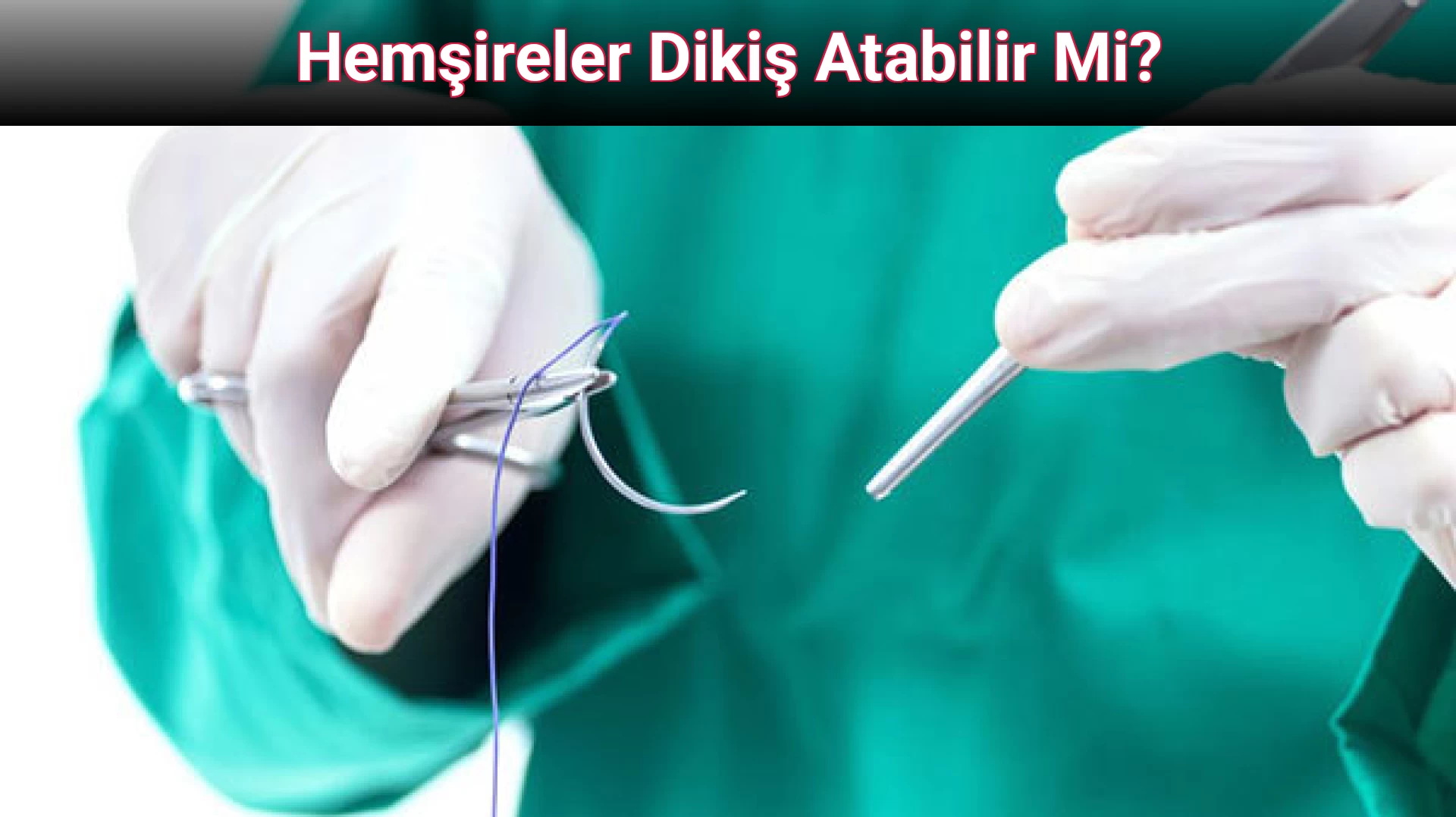 Hemşireler Dikiş Atabilir Mi?