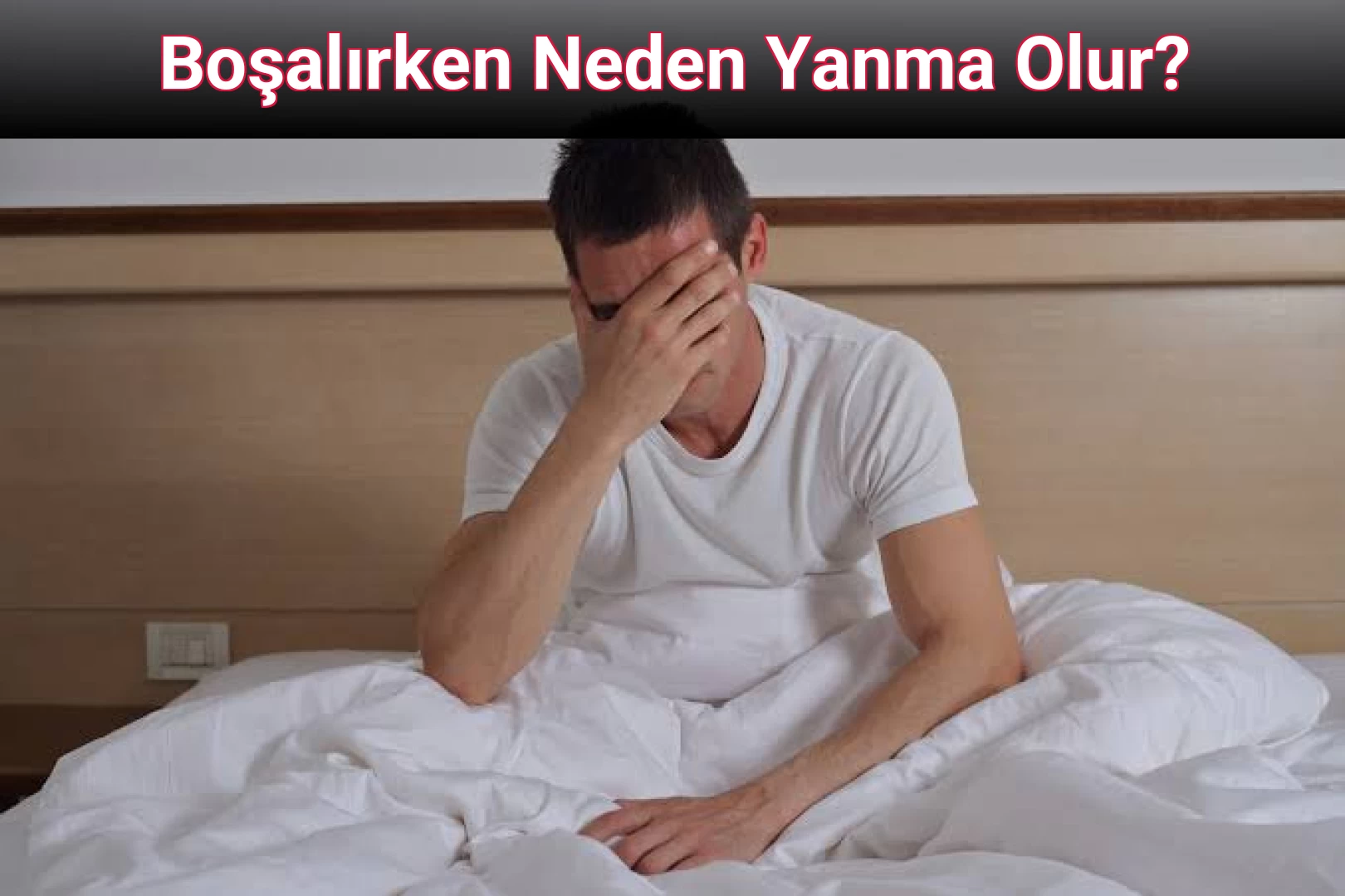 Boşalırken Neden Yanma Olur?