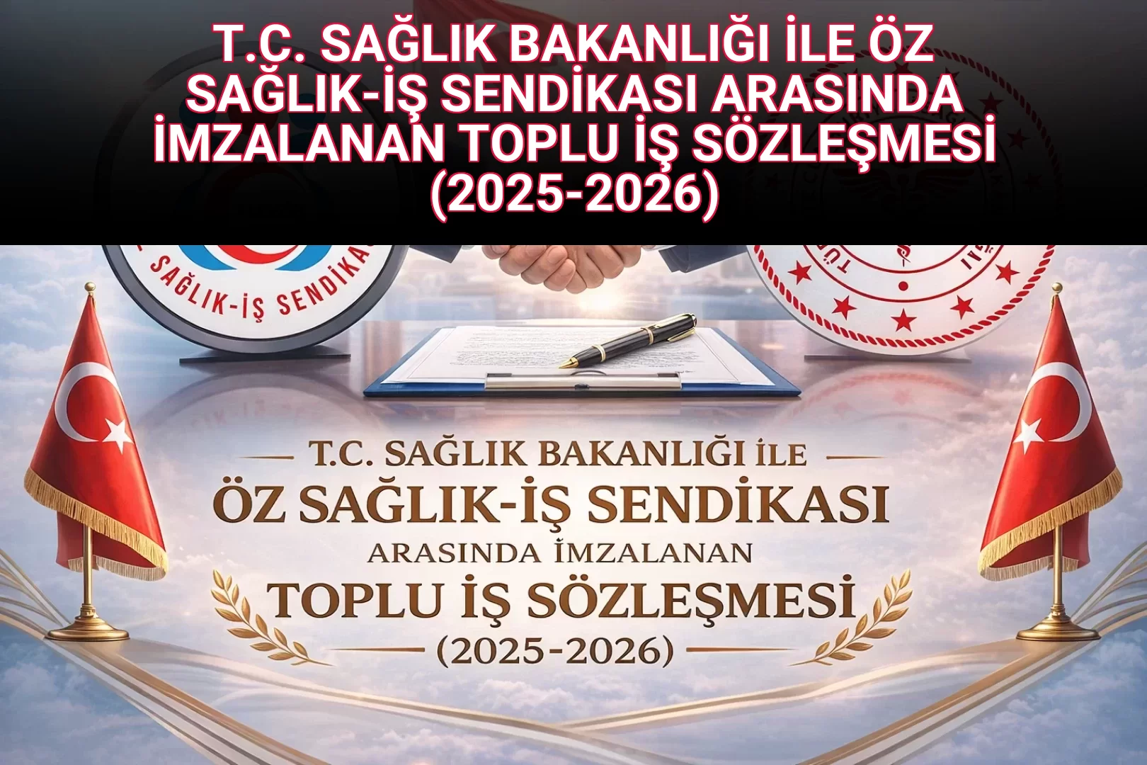 T.C. SAĞLIK BAKANLIĞI İLE ÖZ SAĞLIK-İŞ SENDİKASI ARASINDA İMZALANAN TOPLU İŞ SÖZLEŞMESİ (2025-2026)